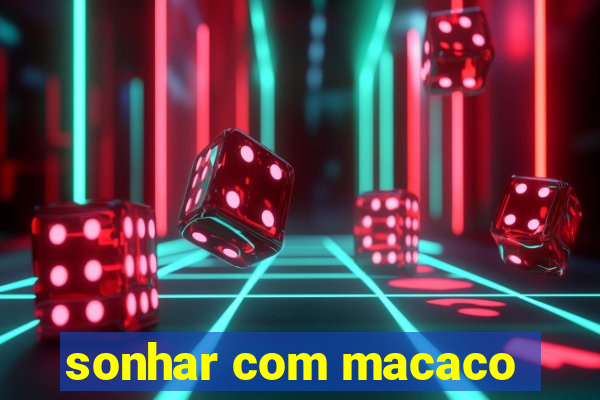 sonhar com macaco